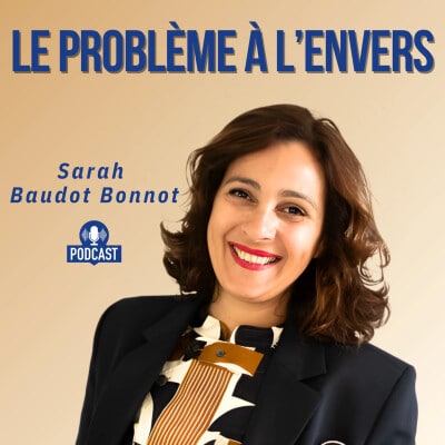 Cover du podcast Le problème à l'envers de Sarah Baudot Bonnot